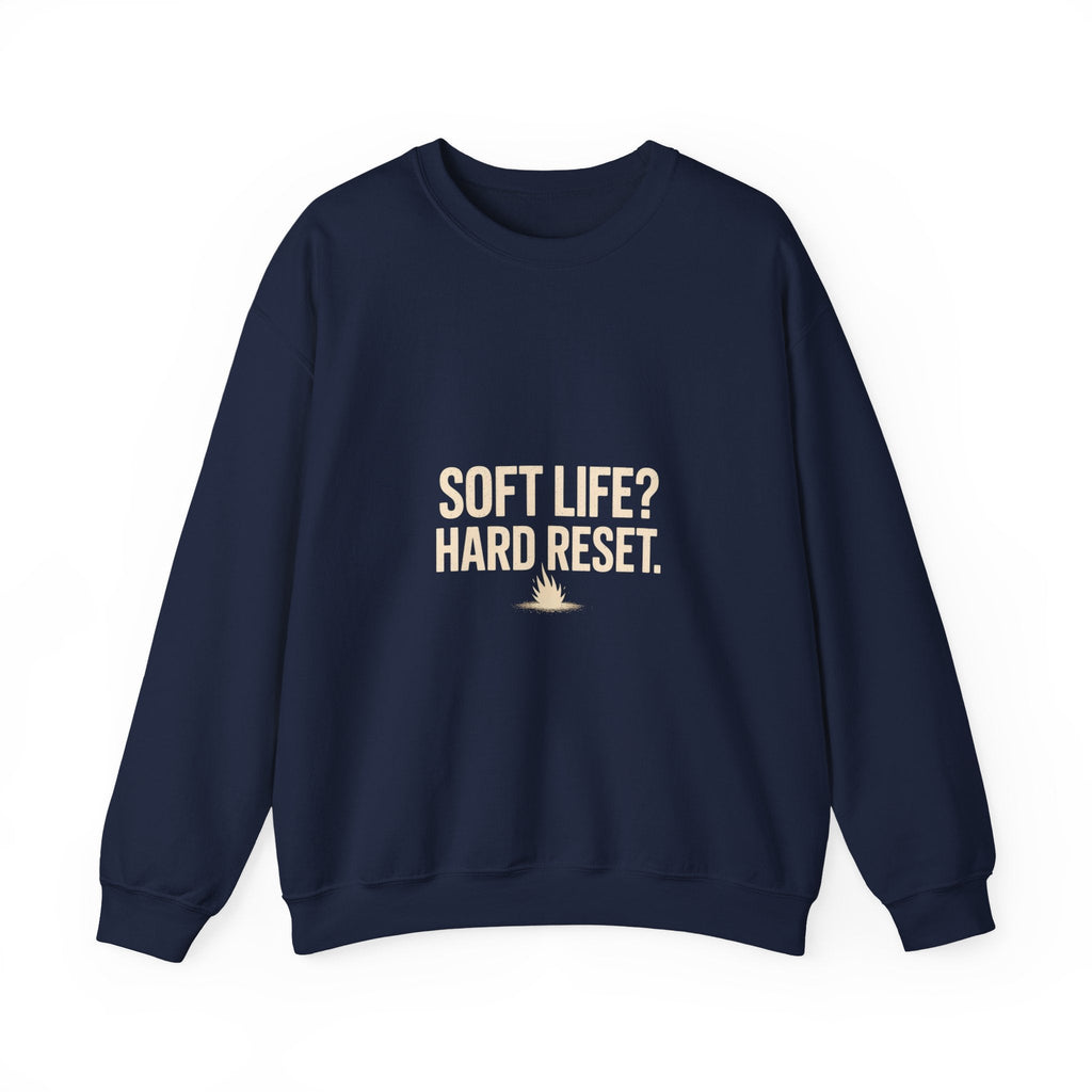 Crewneck Sweatshirt — "Soft Life? Hard Reset." Minimalist Motivational Pullover
