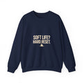 Crewneck Sweatshirt — "Soft Life? Hard Reset." Minimalist Motivational Pullover