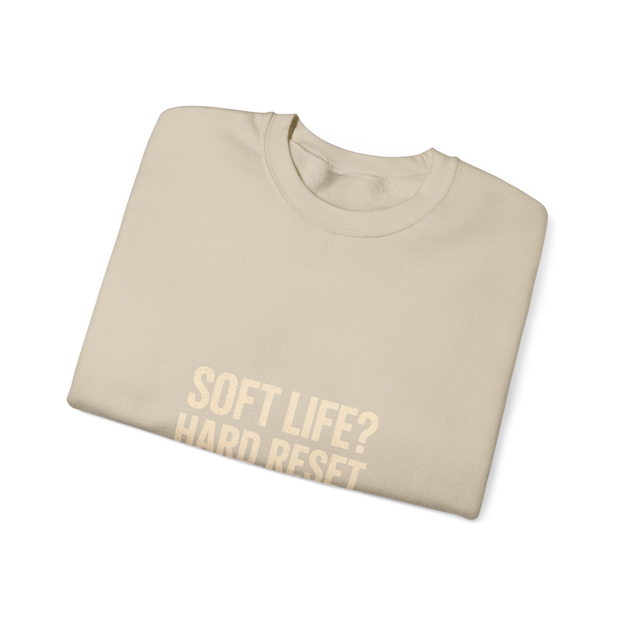 Crewneck Sweatshirt — "Soft Life? Hard Reset." Minimalist Motivational Pullover