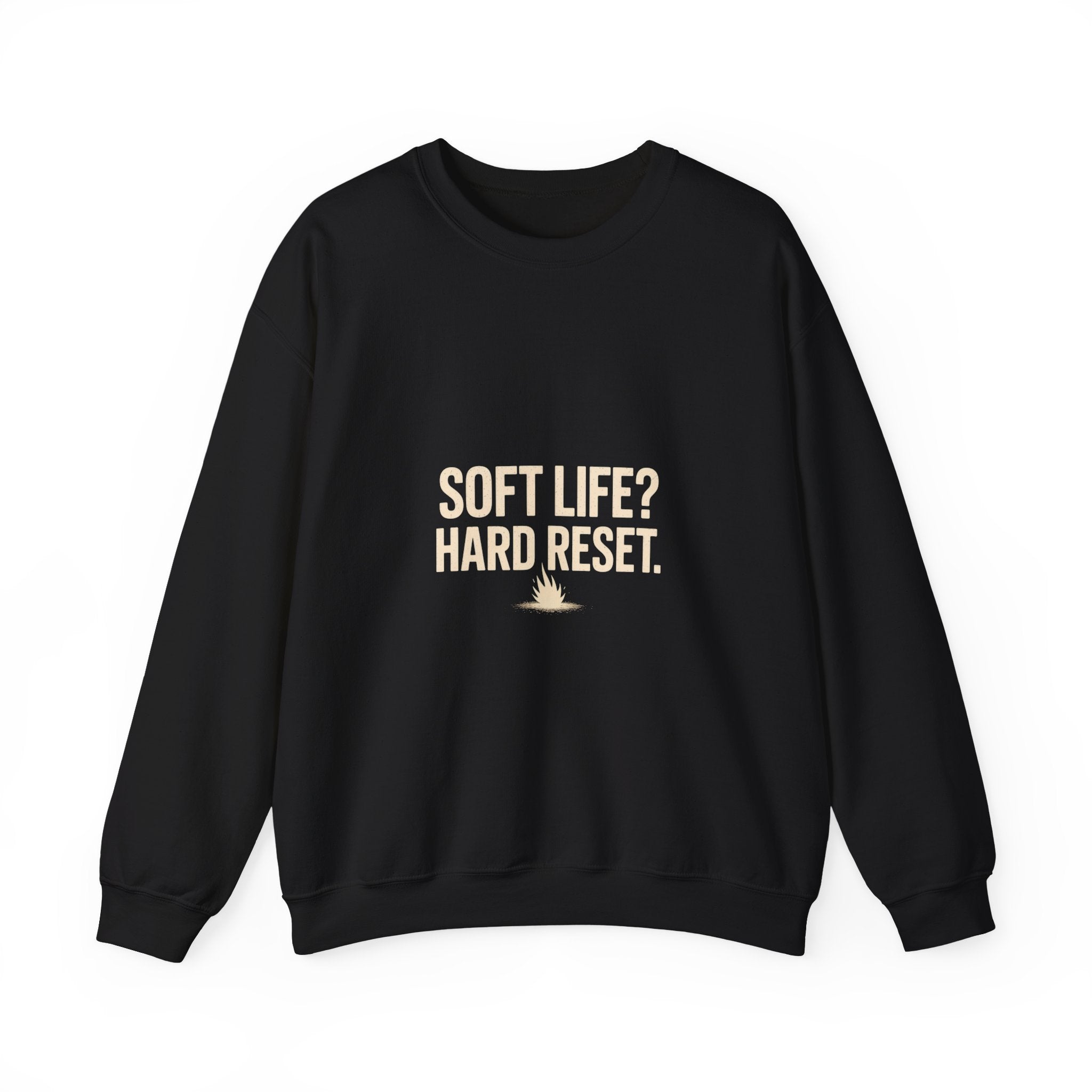 Crewneck Sweatshirt — "Soft Life? Hard Reset." Minimalist Motivational Pullover